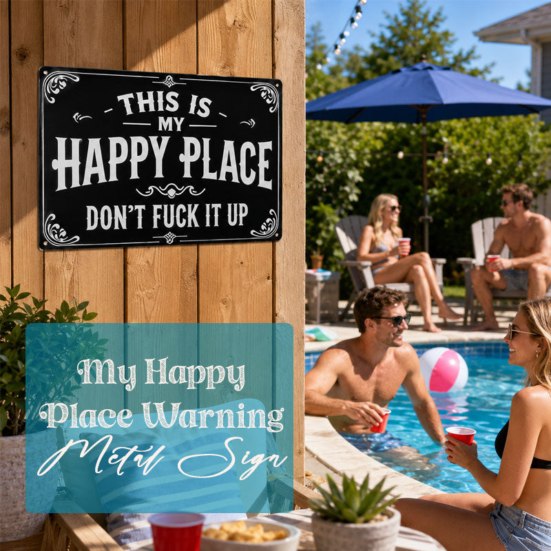 My Happy Place Warning Metal Sign