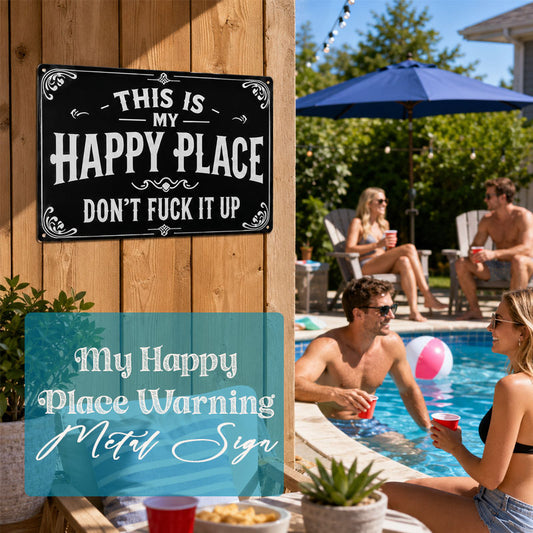 My Happy Place Warning Metal Sign