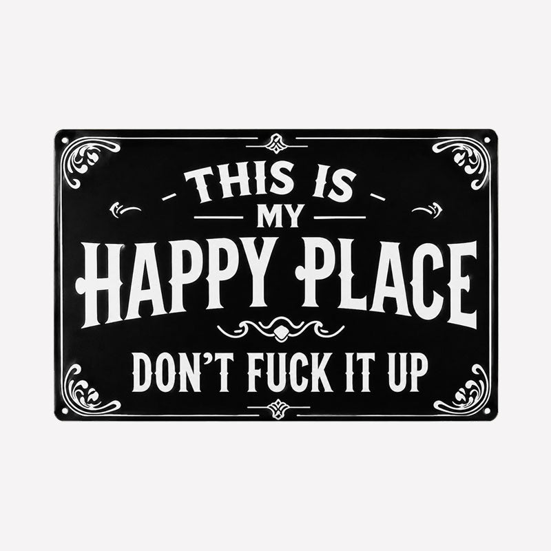 My Happy Place Warning Metal Sign