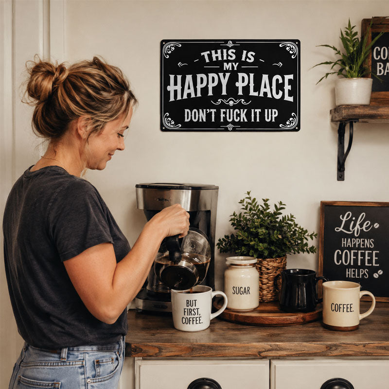 My Happy Place Warning Metal Sign