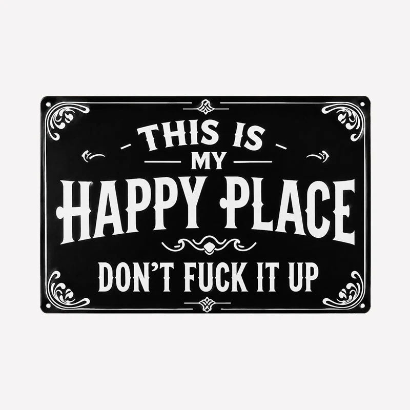 My Happy Place Warning Metal Sign